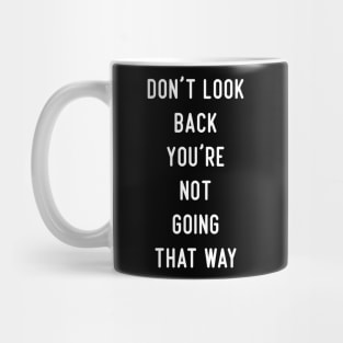 Don't Look Back You're Not Going That Way Mug